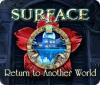 Surface: Return to Another World spil