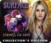 Surface: Strings of Fate Collector's Edition spil