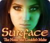 Surface: The Noise She Couldn't Make spil