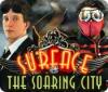 Surface: The Soaring City spil