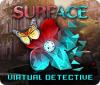Surface: Virtual Detective spil
