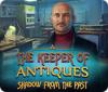 The Keeper of Antiques: Shadows From the Past spil