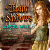 The Theatre of Shadows: As You Wish spil