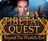 Tibetan Quest: Beyond the World's End spil