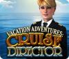 Vacation Adventures: Cruise Director spil