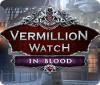 Vermillion Watch: In Blood spil