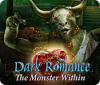 Dark Romance: The Monster Within game